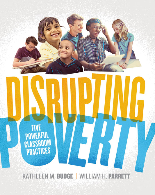 Disrupting Poverty: Five Powerful Classroom Practices - 2622