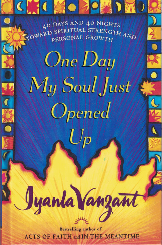 One Day My Soul Just Opened Up: 40 Days and 40 Nights Toward Spiritual Strength and Personal Growth - 5861