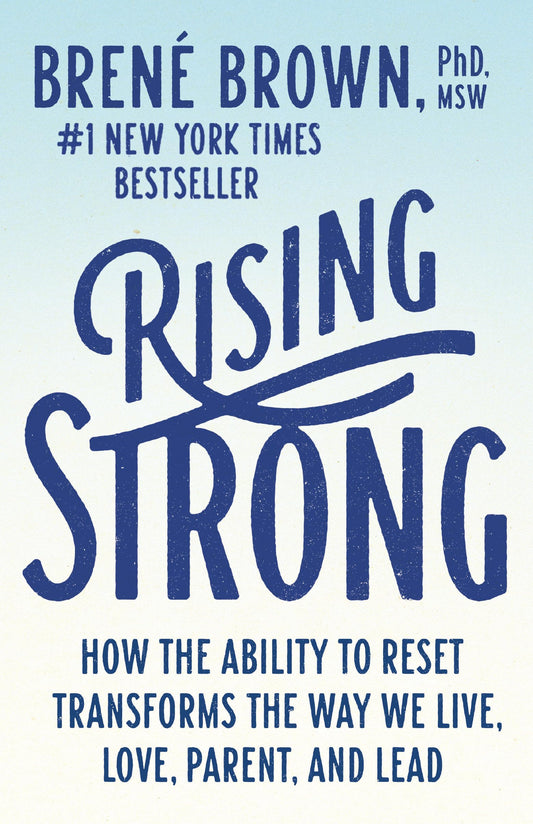 Rising Strong: How the Ability to Reset Transforms the Way We Live, Love, Parent, and Lead - 7988