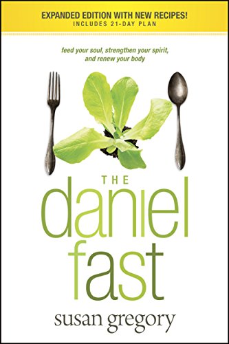 The Daniel Fast: Feed Your Soul, Strengthen Your Spirit, and Renew Your Body - 2520