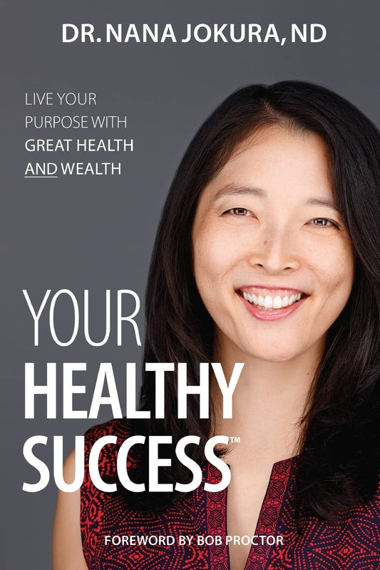 Your Healthy Success: Live Your Purpose with Great Health and Wealth - 2234