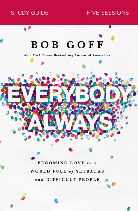 Everybody, Always Bible Study Guide: Becoming Love in a World Full of Setbacks and Difficult People - 3304