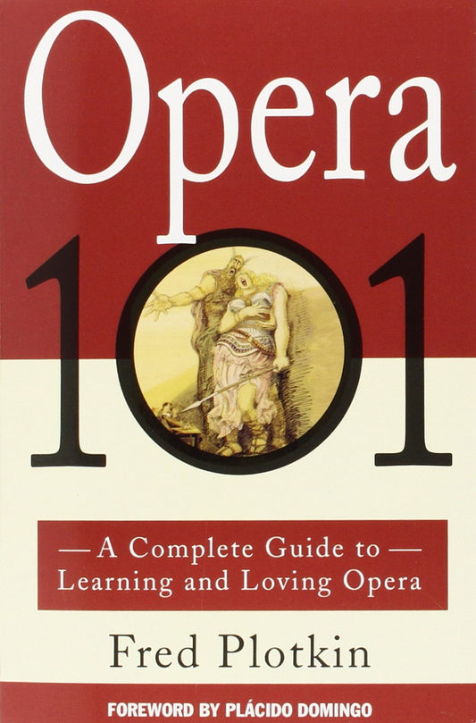 Opera 101: A Complete Guide to Learning and Loving Opera - 5120