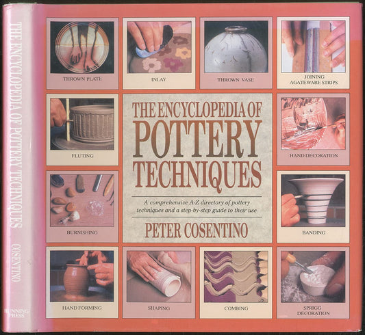 The Encyclopedia of Pottery Techniques: A Comprehensive A-Z Directory of Pottery Techniques and a Step-by-Step Guide to Their Use - 9338
