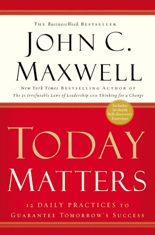 Today Matters: 12 Daily Practices to Guarantee Tomorrow's Success - 3308