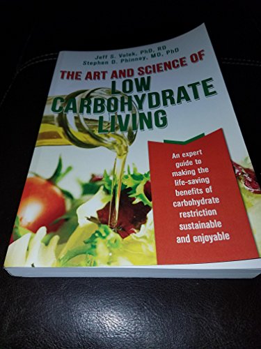 The Art and Science of Low Carbohydrate Living: An Expert Guide to Making the Life-Saving Benefits of Carbohydrate Restriction Sustainable and Enjoyable - 4608