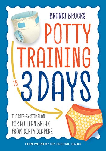 Potty Training in 3 Days: The Step-by-Step Plan for a Clean Break from Dirty Diapers - 2231