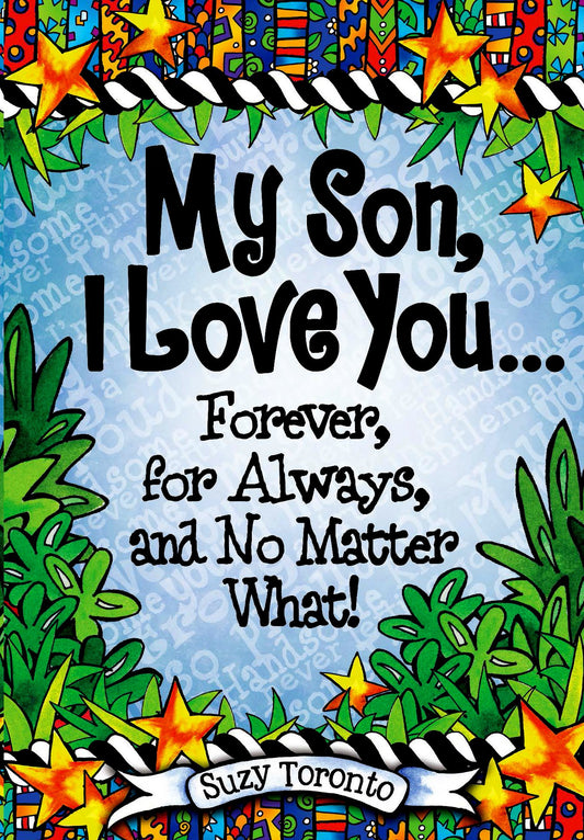 My Son, I Love You Forever, for Always, and No Matter What! by Suzy Toronto, A Heartfelt Gift Book for Birthday, Graduation, or Christmas from Blue Mountain Arts - 2305