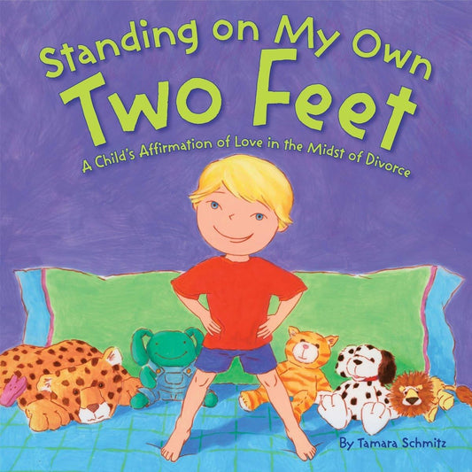 Standing on My Own Two Feet: A Child's Affirmation of Love in the Midst of Divorce - 1101