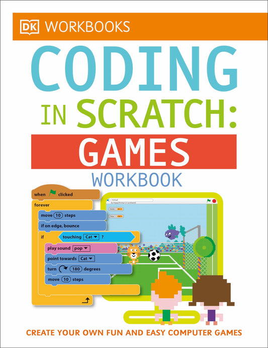 DK Workbooks: Coding in Scratch: Games Workbook: Create Your Own Fun and Easy Computer Games - 5043