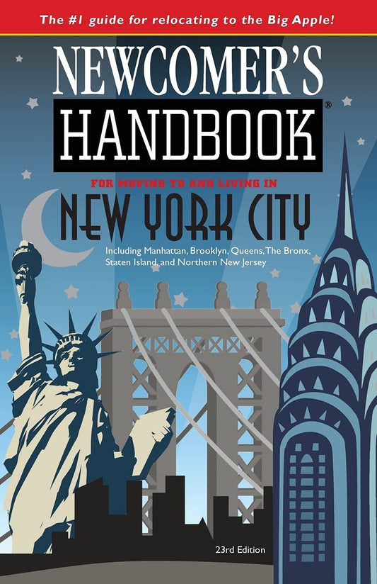 Newcomer's Handbook for Moving to and Living in New York City: Including Manhattan, Brooklyn, The Bronx, Queens, Staten Island, and Northern New Jersey - 9868