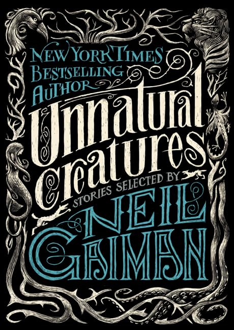 Unnatural Creatures: Stories Selected by Neil Gaiman - 8200