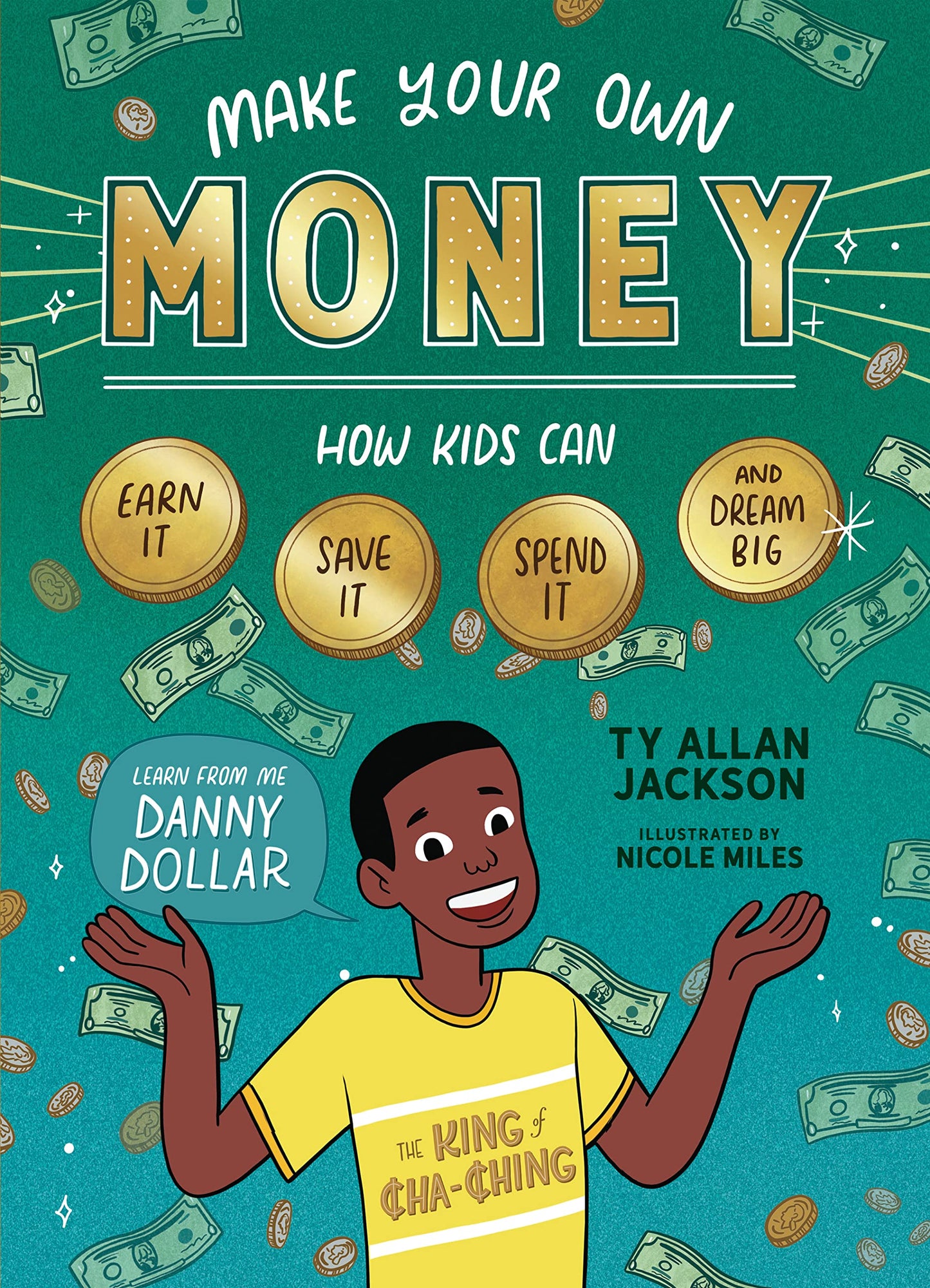 Make Your Own Money: How Kids Can Earn It, Save It, Spend It, and Dream Big, with Danny Dollar, the King of Cha-Ching - 6179