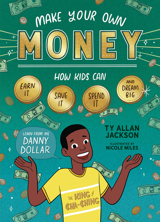 Make Your Own Money: How Kids Can Earn It, Save It, Spend It, and Dream Big, with Danny Dollar, the King of Cha-Ching - 6179