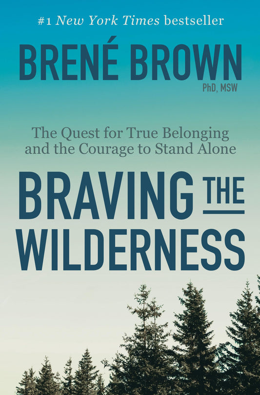 Braving the Wilderness: The Quest for True Belonging and the Courage to Stand Alone - 35