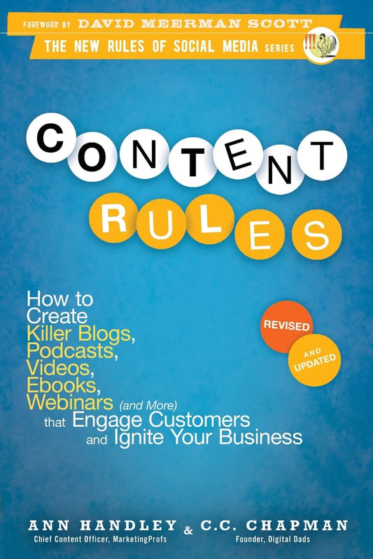 Content Rules: How to Create Killer Blogs, Podcasts, Videos, Ebooks, Webinars (and More) That Engage Customers and Ignite Your Business - 6548