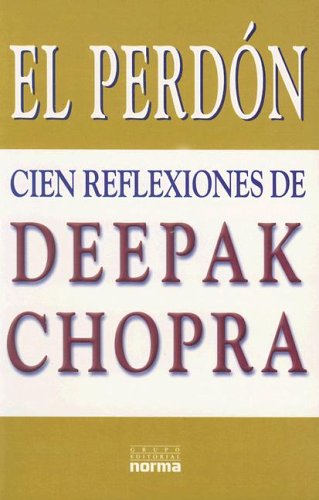 El Perdon / The Deeper Wound: Cien Reflexiones De Deepak Chopra / 100 Reflections (Spanish Edition) - 7245