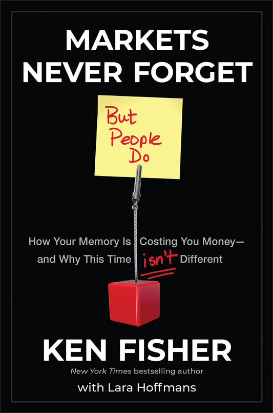 Markets Never Forget (But People Do): How Your Memory Is Costing You Money—and Why This Time Isn’t Different - 9361