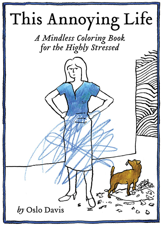 This Annoying Life: A Mindless Coloring Book for the Highly Stressed (The Annoying Life Mindless Coloring Books) - 3388