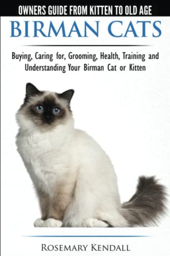 Birman Cats - The Owner's Guide from Kitten to Old Age - Buying, Caring For, Grooming, Health, Training, and Understanding Your Birman Cat or Kitten - 4182