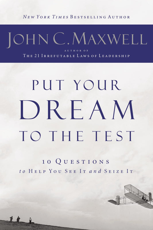 Put Your Dream to the Test: 10 Questions to Help You See It and Seize It - 9718