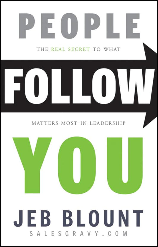 People Follow You: The Real Secret to What Matters Most in Leadership - 228