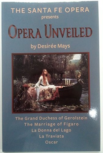 The Santa Fe Opera Presents Opera Unveiled : The Grand Duchess of Gerolstein, The Marriage of Figaro, La Donna del Lago, La Traviata, Oscar - 612