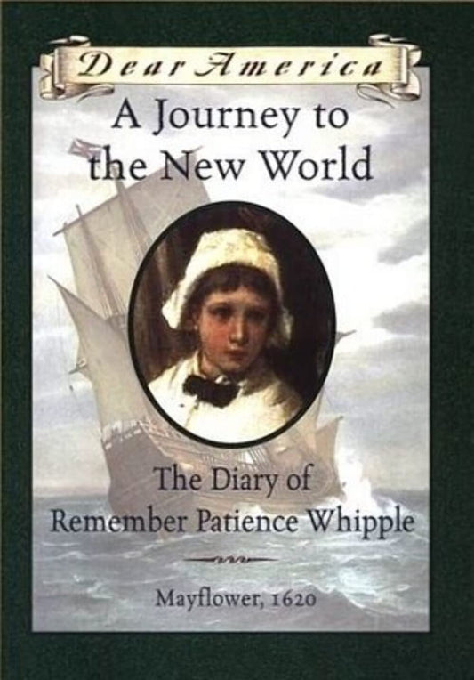 A Journey to the New World: The Diary of Remember Patience Whipple, Mayflower, 1620 (Dear America Series) - 5517