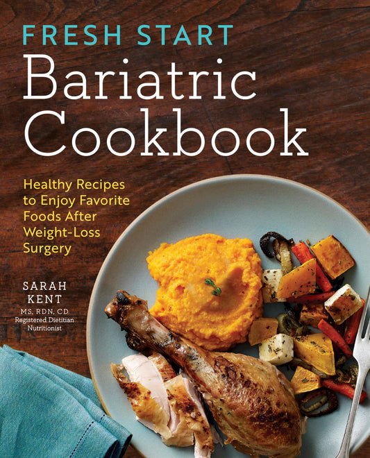 Fresh Start Bariatric Cookbook: Healthy Recipes to Enjoy Favorite Foods After Weight-Loss Surgery - 6748