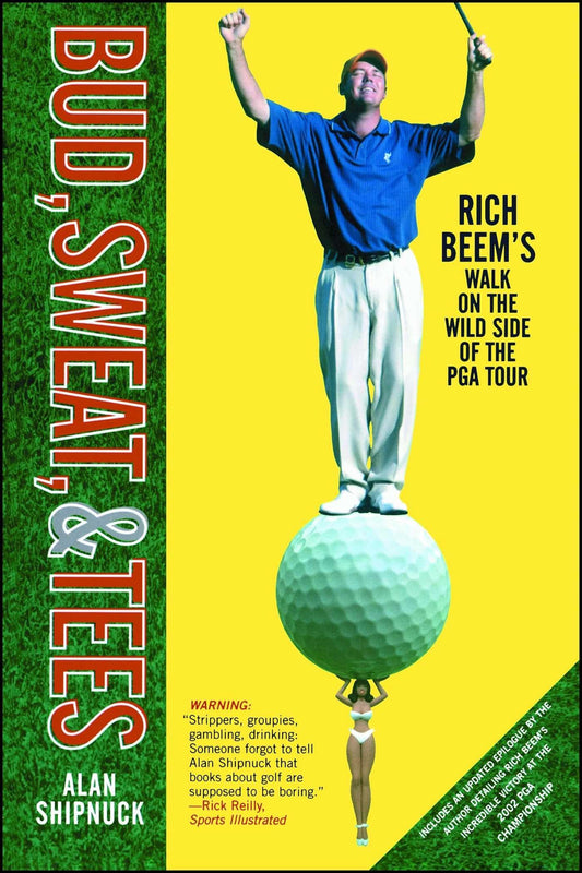 Bud, Sweat, & Tees: Rich Beem's Walk on the Wild Side of the PGA Tour (A Gift for Golf Fans) - 2799