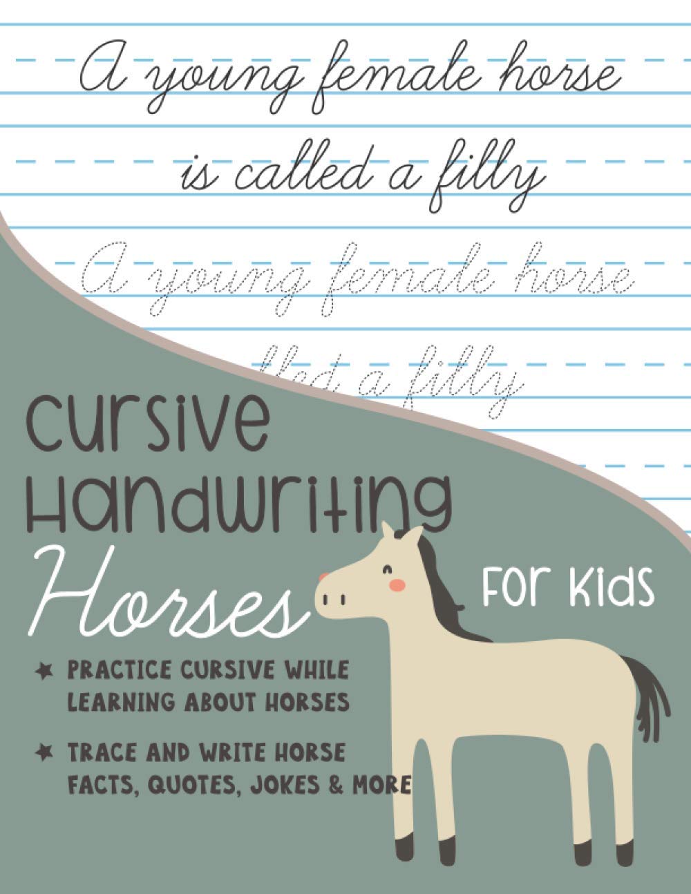 Cursive Handwriting Horses for Kids: Practice cursive writing while learning about horses: Trace and Write Horse facts, quotes, jokes and more - 7775