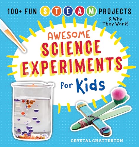 Awesome Science Experiments for Kids: 100+ Fun STEM / STEAM Projects and Why They Work (Awesome STEAM Activities for Kids) - 4475