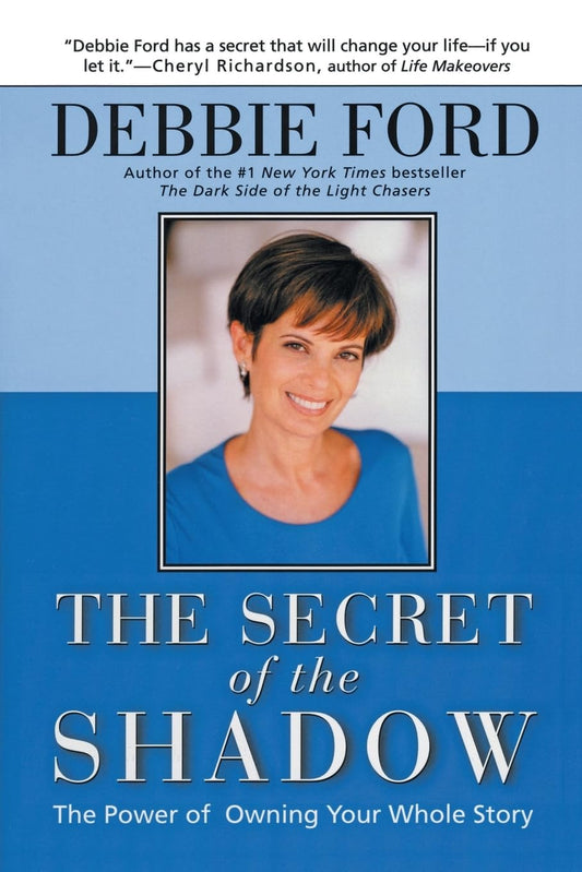 The Secret of the Shadow: The Power of Owning Your Whole Story - 2315