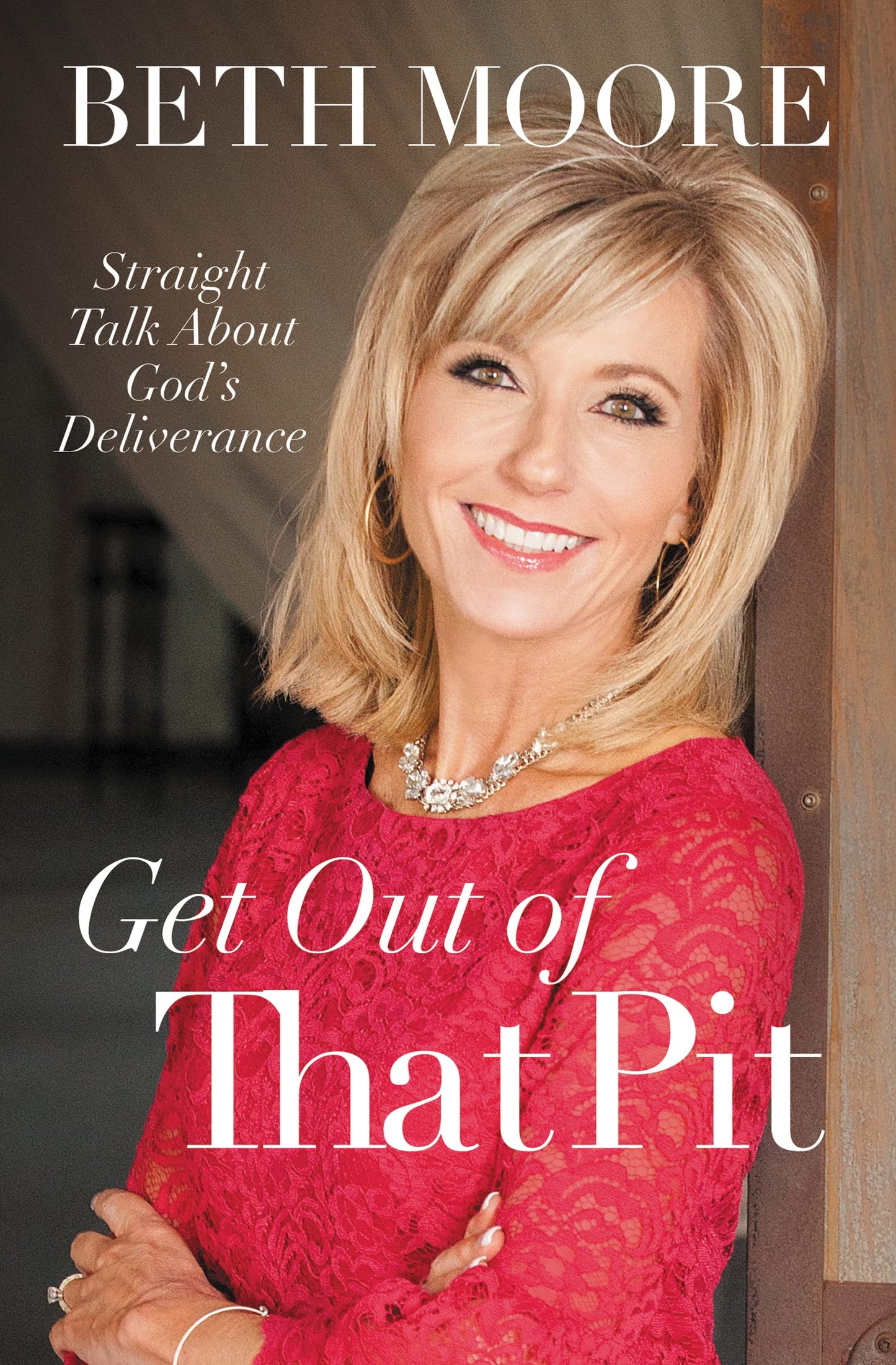 Get Out of That Pit: Straight Talk about God's Deliverance - 2016