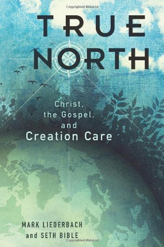 True North: Christ, the Gospel, and Creation Care - 3871
