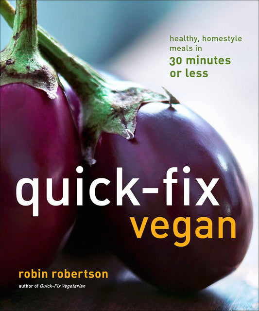 Quick-Fix Vegan: Healthy, Homestyle Meals in 30 Minutes or Less (Quick-Fix Cooking) - 969