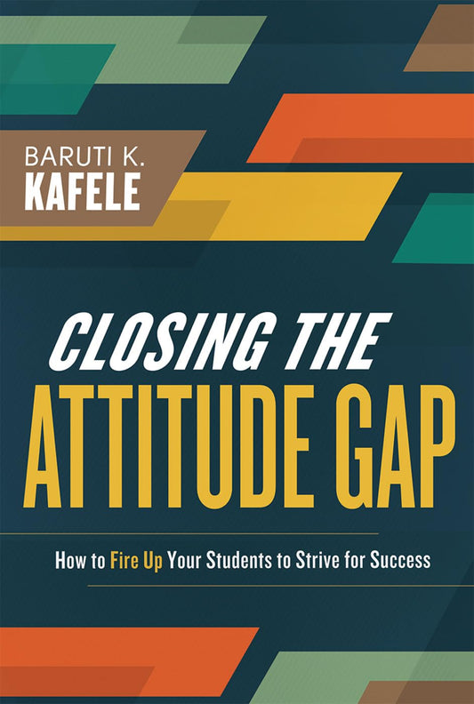Closing the Attitude Gap: How to Fire Up Your Students to Strive for Success - 5109