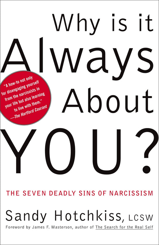 Why Is It Always About You? : The Seven Deadly Sins of Narcissism - 5891