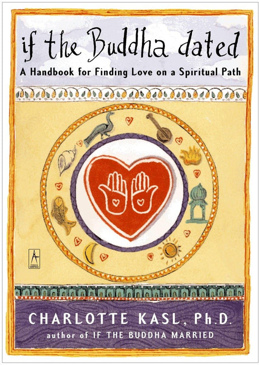 If the Buddha Dated: A Handbook for Finding Love on a Spiritual Path - 2273