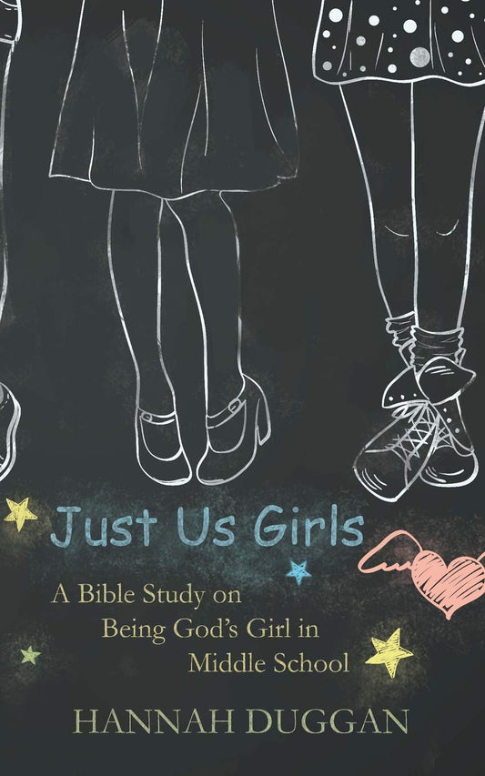 Just Us Girls: A Bible Study on Being God's Girl in Middle School - 9513