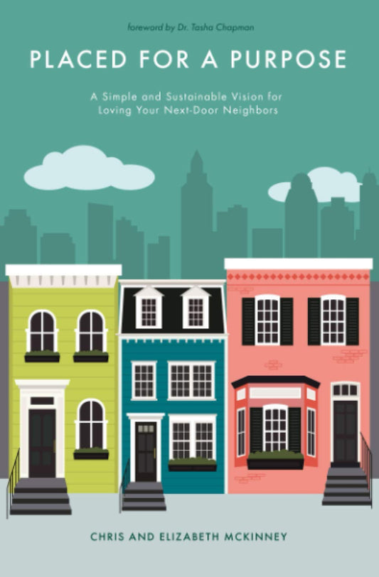Placed for a Purpose: A Simple and Sustainable Vision for Loving Your Next-Door Neighbors - 3171