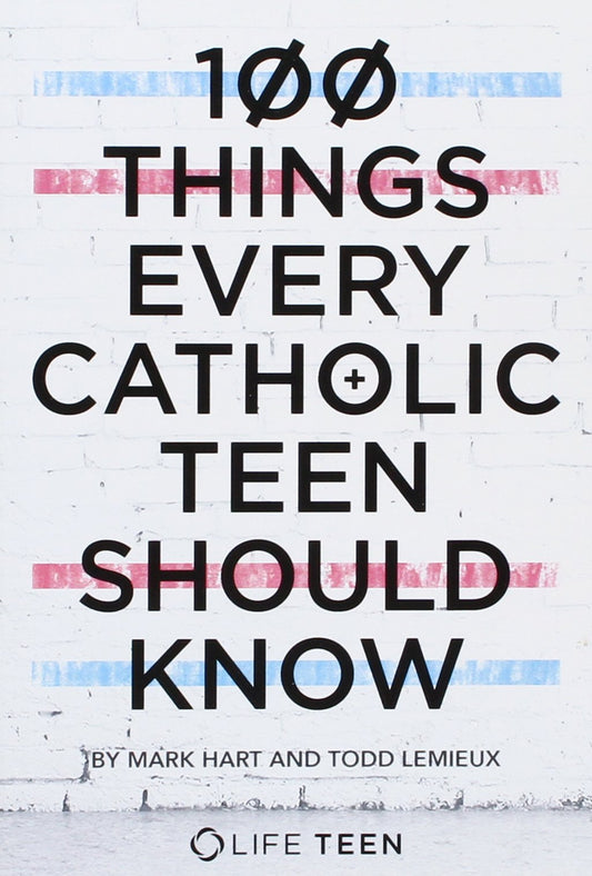 100 Things Every Catholic Teen Should Know - 4137