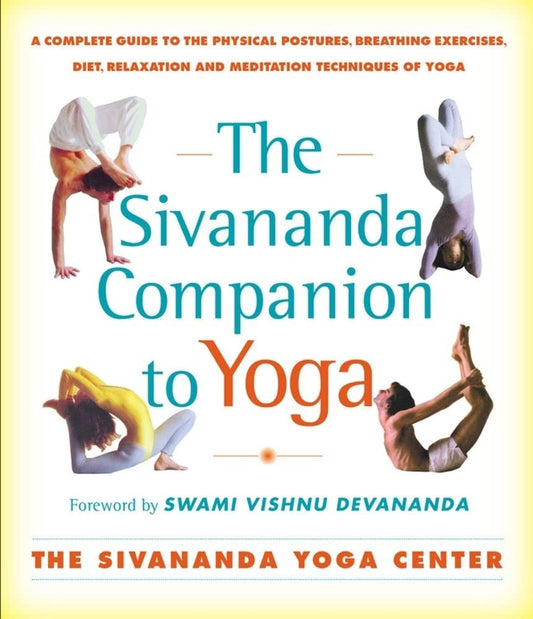 The Sivananda Companion to Yoga: A Complete Guide to the Physical Postures, Breathing Exercises, Diet, Relaxation, and Meditation Techniques of Yoga - 8748