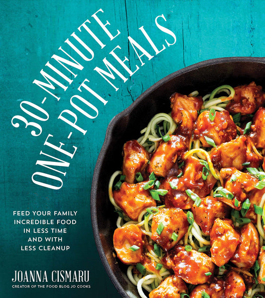 30-Minute One-Pot Meals: Feed Your Family Incredible Food in Less Time and With Less Cleanup - 745