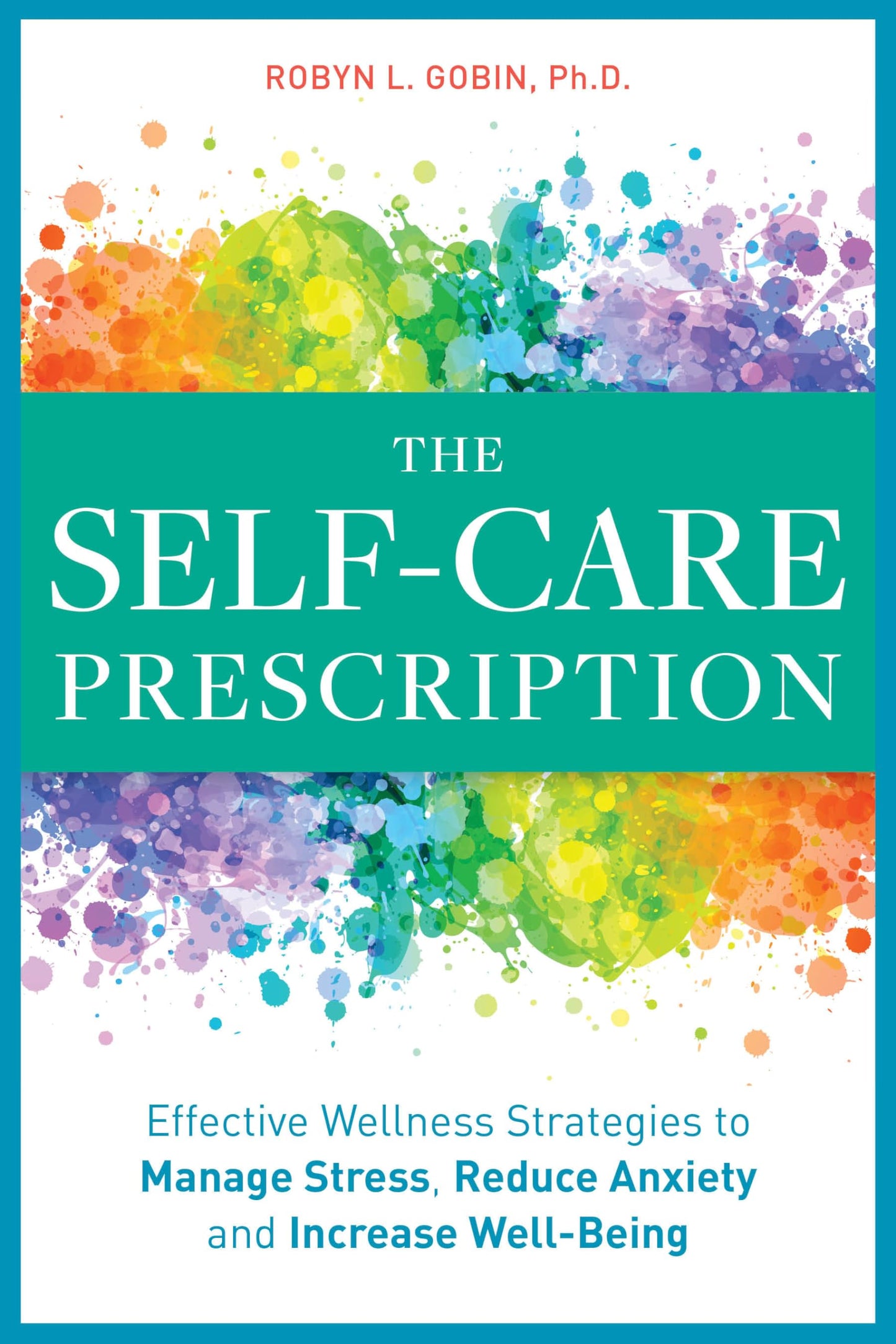 The Self Care Prescription: Powerful Solutions to Manage Stress, Reduce Anxiety & Increase Wellbeing - 2250