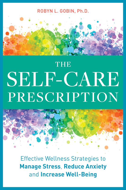 The Self Care Prescription: Powerful Solutions to Manage Stress, Reduce Anxiety & Increase Wellbeing - 2250