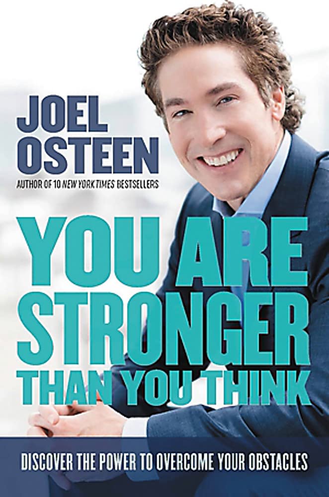 You Are Stronger than You Think: Unleash the Power to Go Bigger, Go Bold, and Go Beyond What Limits You - 271
