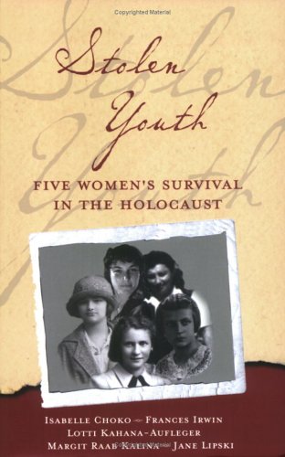 Stolen Youth: Five Women's Survival in the Holocaust - 2491