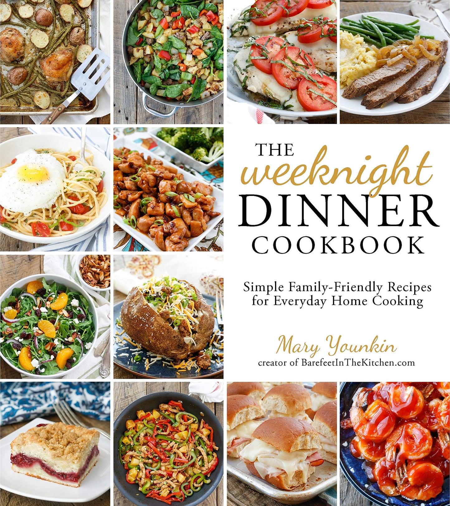 The Weeknight Dinner Cookbook: Simple Family-Friendly Recipes for Everyday Home Cooking - 9045