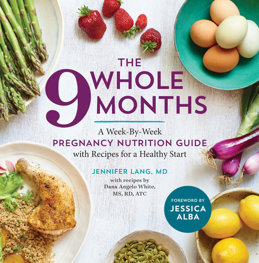 The Whole 9 Months: A Week-By-Week Pregnancy Nutrition Guide with Recipes for a Healthy Start - 3348